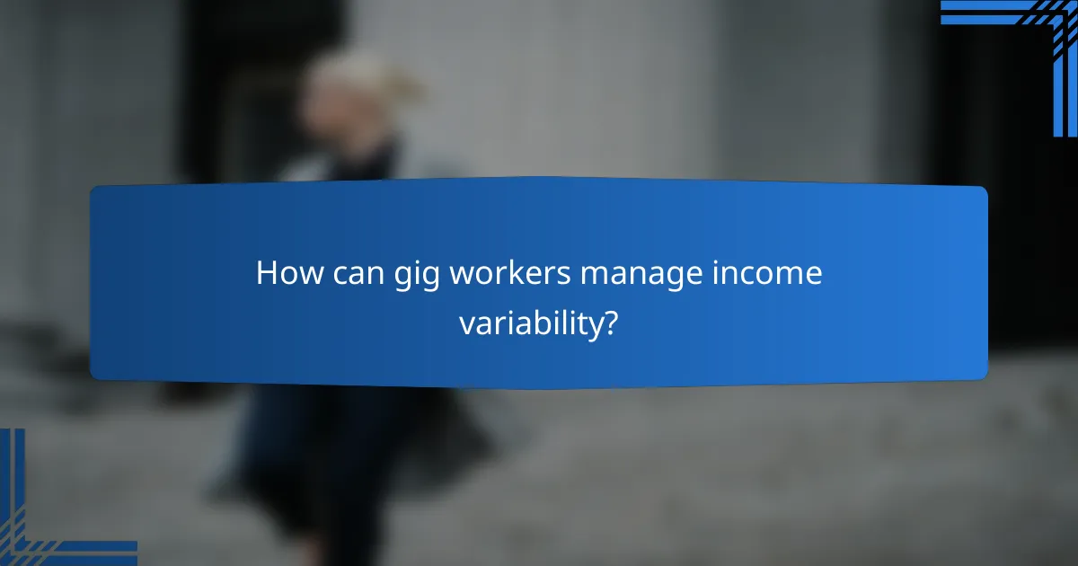 How can gig workers manage income variability?