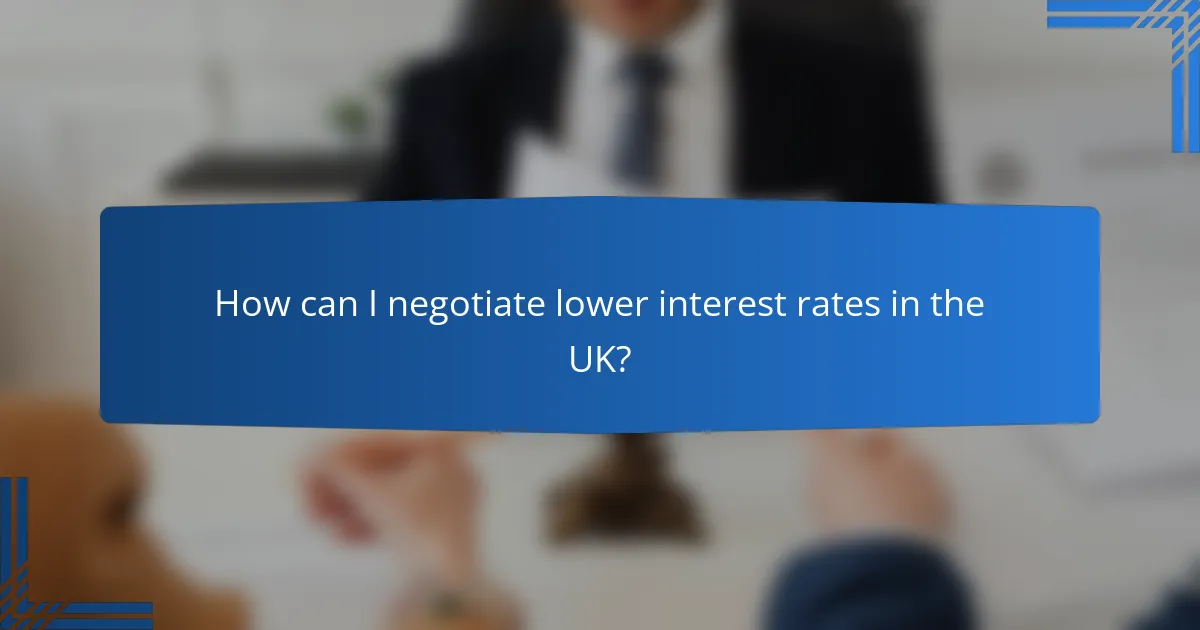 How can I negotiate lower interest rates in the UK?