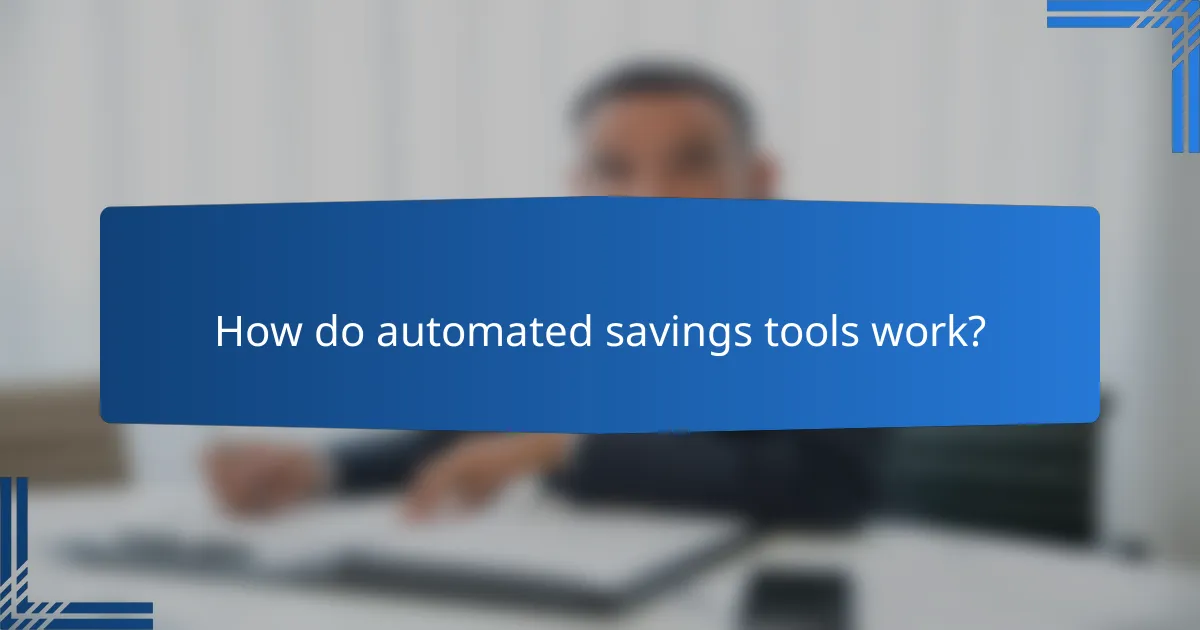 How do automated savings tools work?