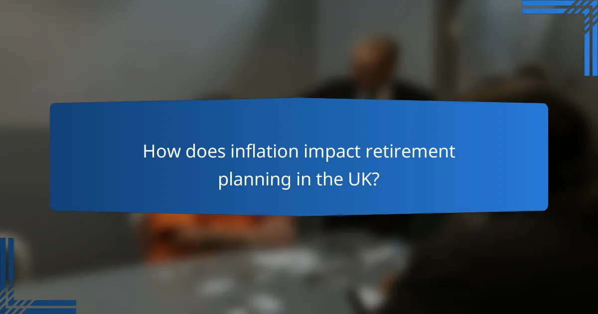 How does inflation impact retirement planning in the UK?