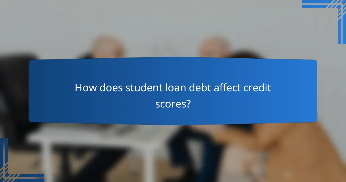 How does student loan debt affect credit scores?