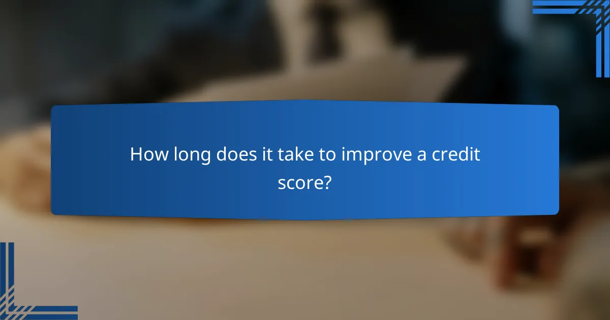 How long does it take to improve a credit score?