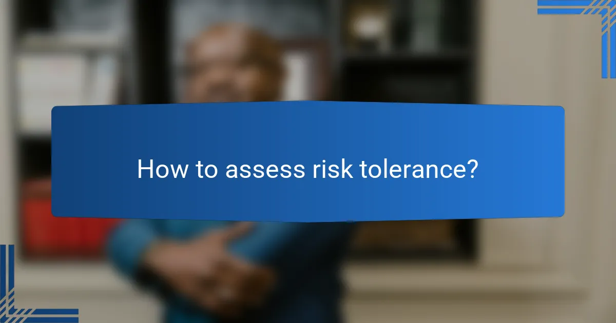 How to assess risk tolerance?