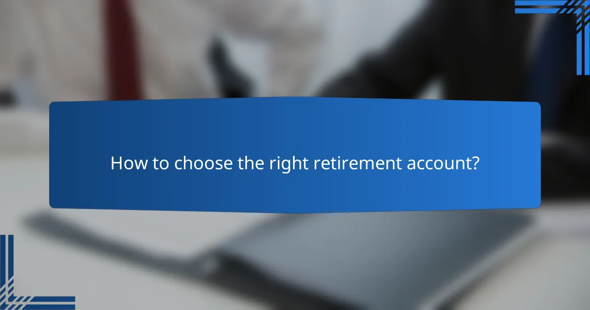How to choose the right retirement account?