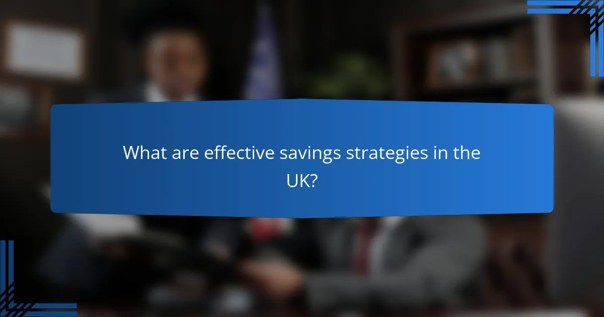 What are effective savings strategies in the UK?