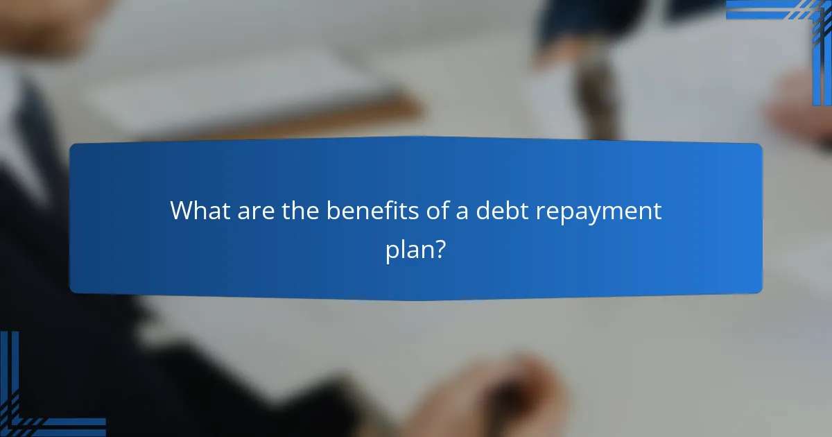 What are the benefits of a debt repayment plan?