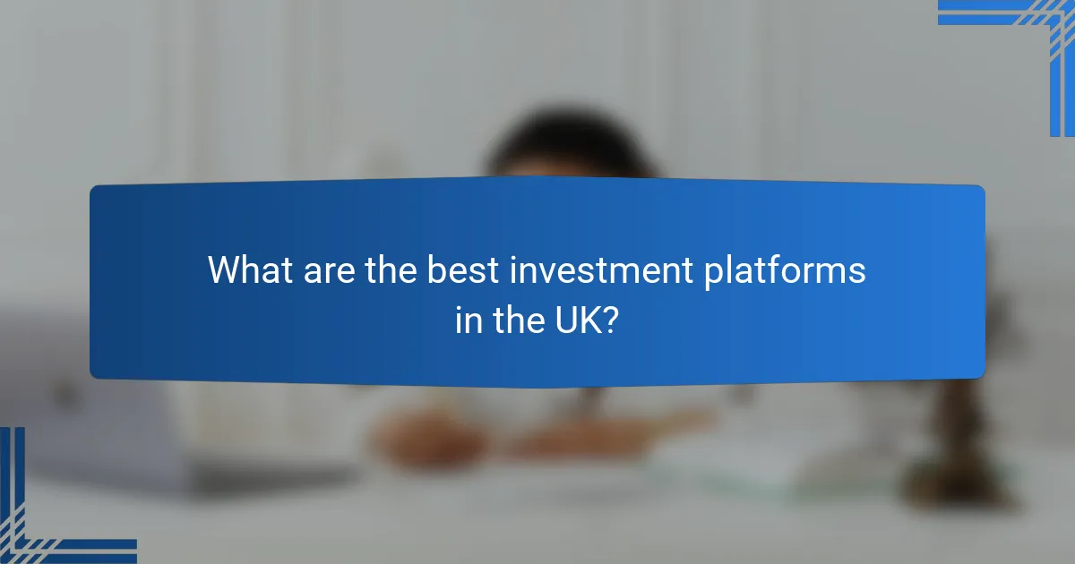 What are the best investment platforms in the UK?