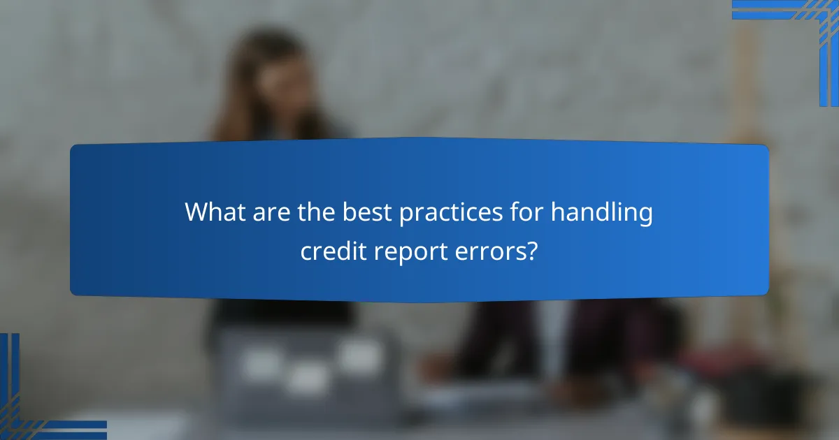 What are the best practices for handling credit report errors?