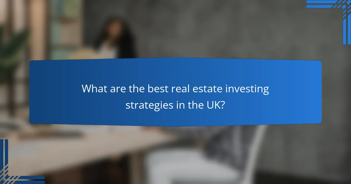 What are the best real estate investing strategies in the UK?