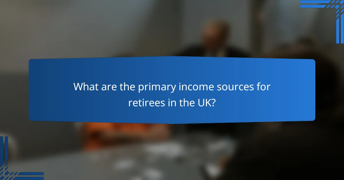 What are the primary income sources for retirees in the UK?