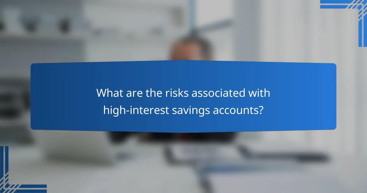 What are the risks associated with high-interest savings accounts?