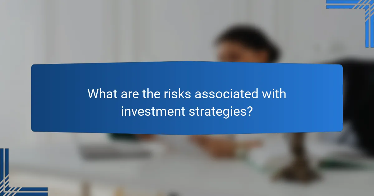 What are the risks associated with investment strategies?