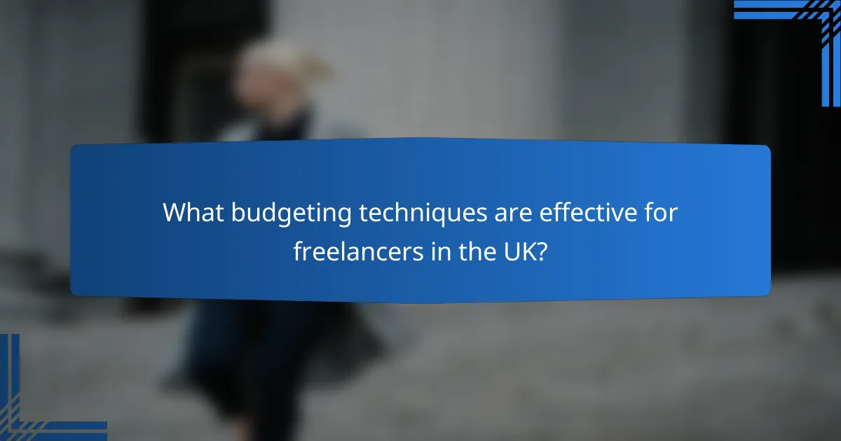 What budgeting techniques are effective for freelancers in the UK?