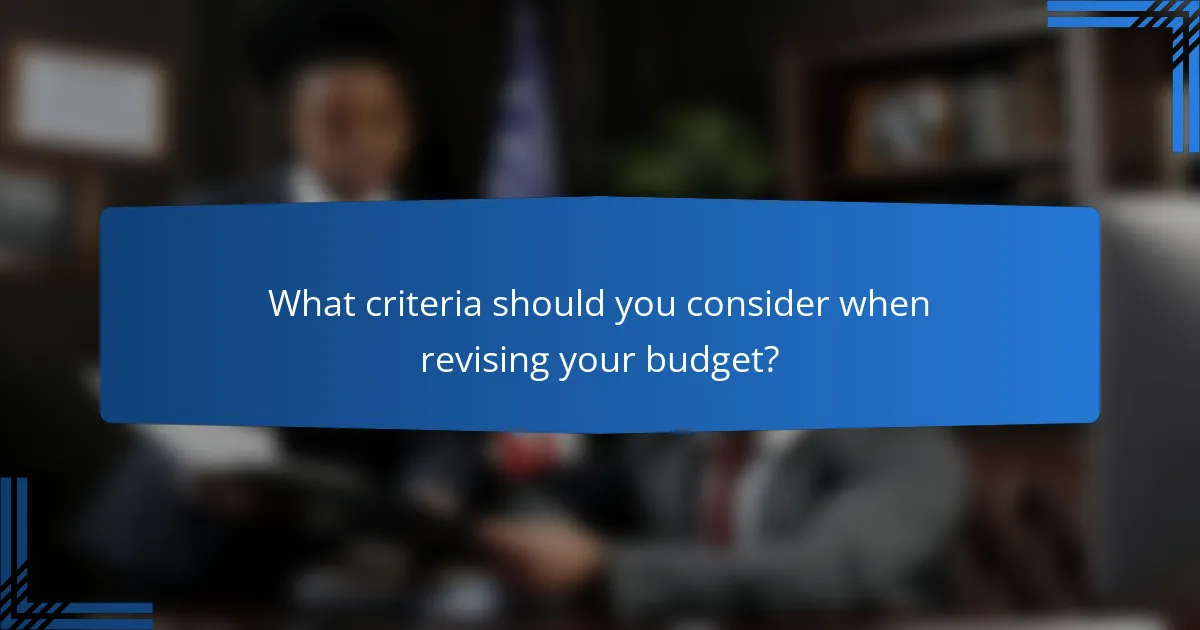 What criteria should you consider when revising your budget?
