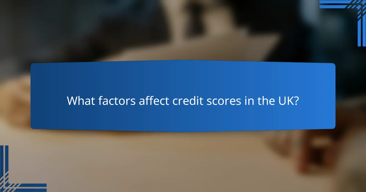 What factors affect credit scores in the UK?