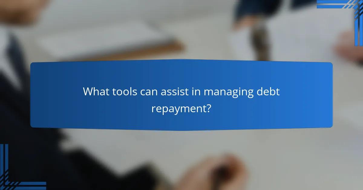 What tools can assist in managing debt repayment?