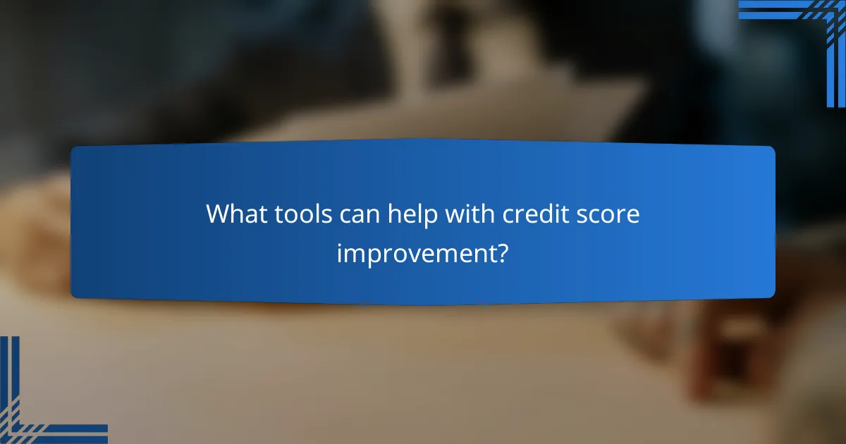 What tools can help with credit score improvement?