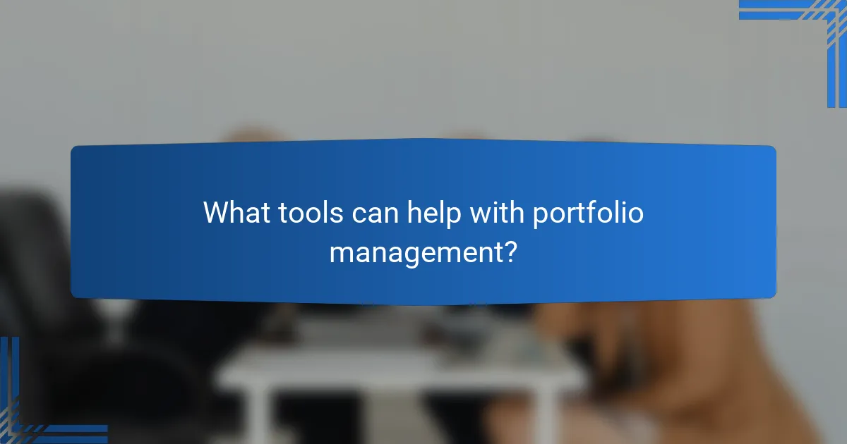 What tools can help with portfolio management?