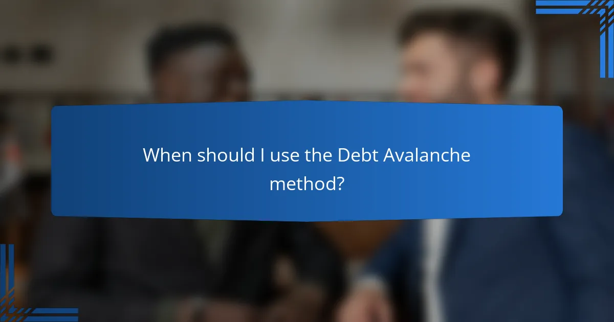When should I use the Debt Avalanche method?
